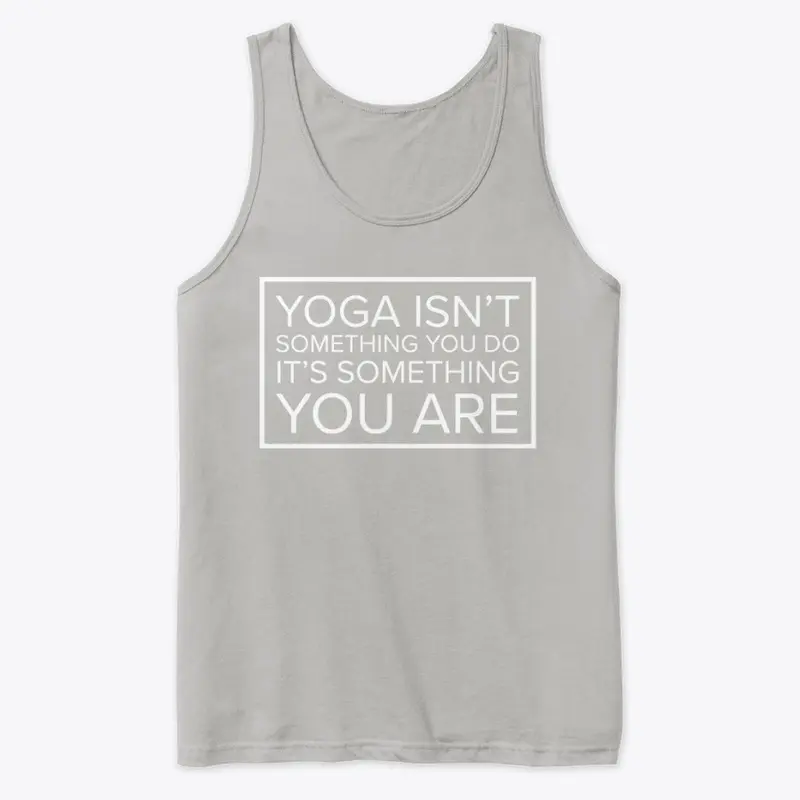 Yoga is Something You Are Tank