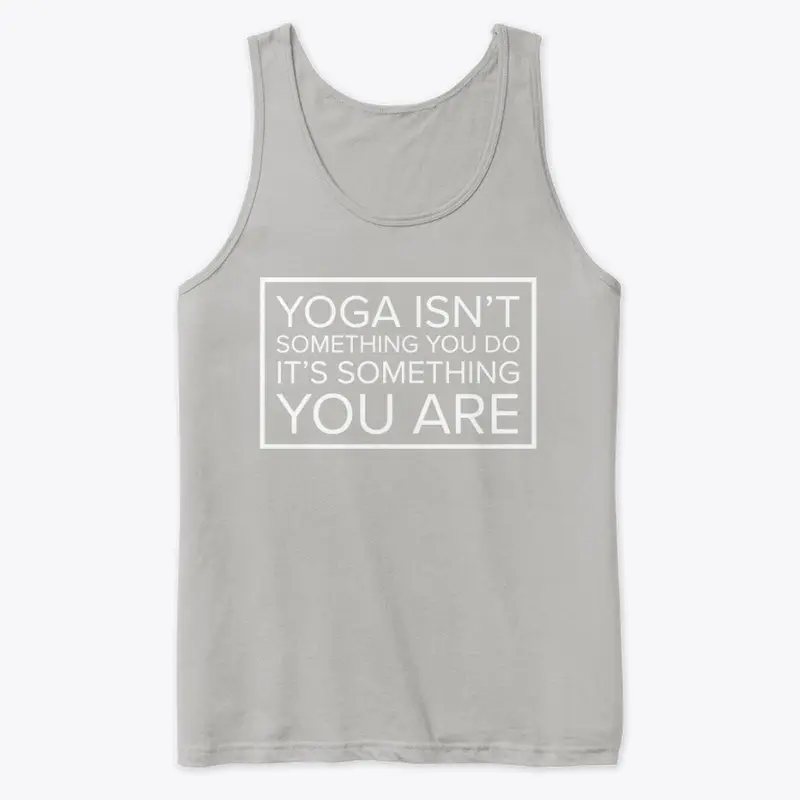 Yoga is Something You Are Tank