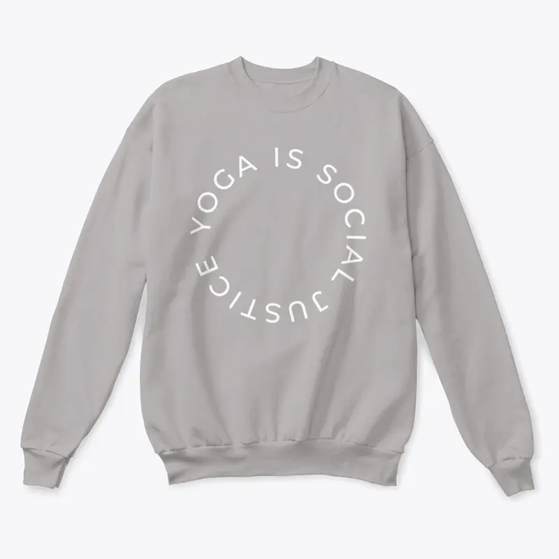 Yoga is Social Justice Sweatshirt